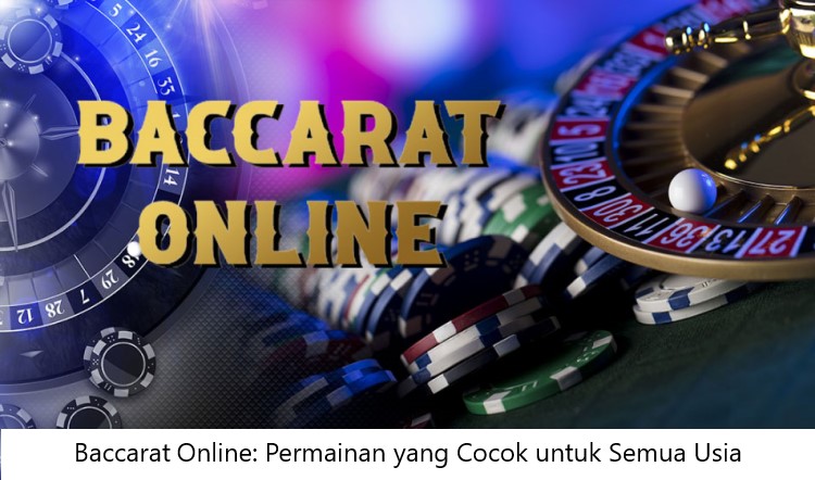 Baccarat Online: Permainan yang Cocok